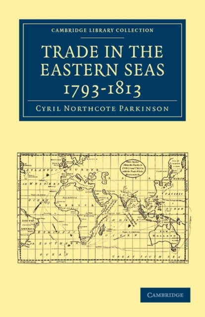 Book cover of: Trade in the Eastern Seas 1793–1813. By: C. Northcote Parkinson
