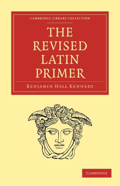 Book cover of: Revised Latin Primer. By: Benjamin Hall Kennedy