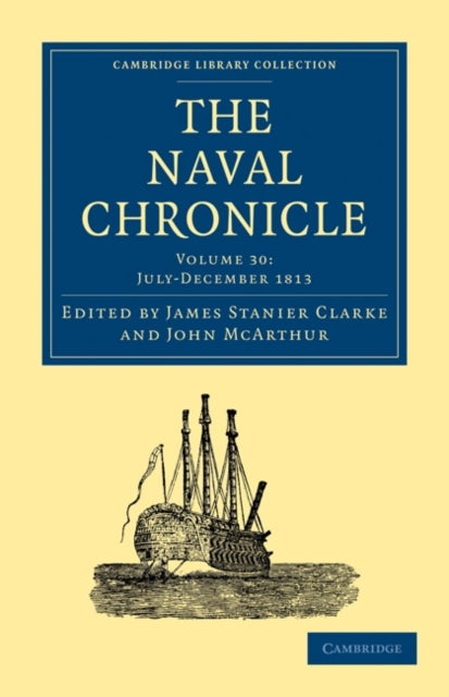 Book cover of: Naval Chronicle: Volume 30, July–December 1813. By: James Stanier Clarke