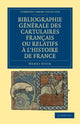 Book cover of: Bibliographie Generale des Cartulaires Francais ou Relatifs a l'Histoire de France. By: Henri Stein