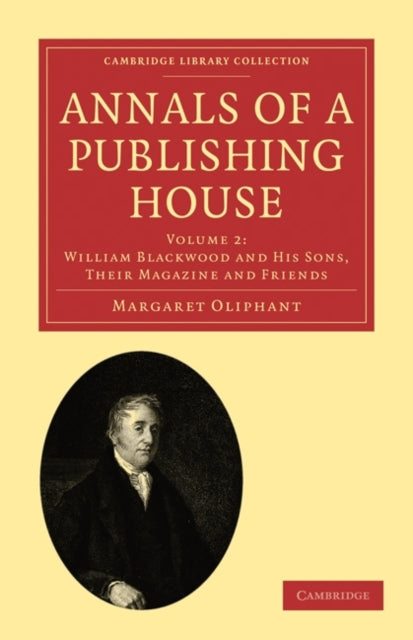 Book cover of: Annals of a Publishing House: Volume 2, William Blackwood and his Sons, their Magazine and Friends
