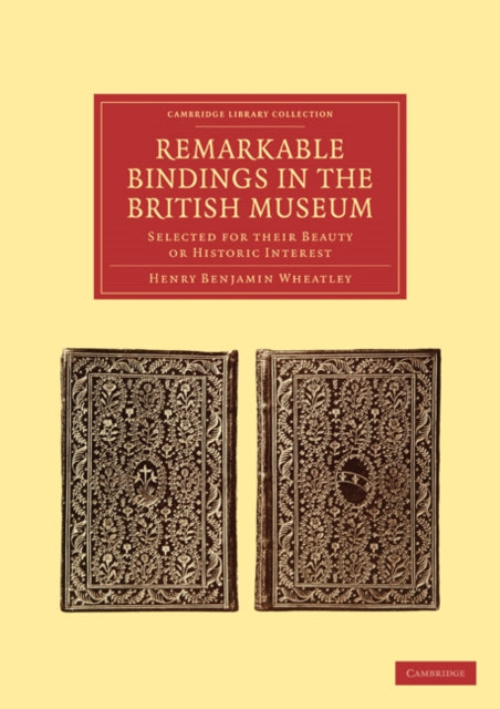Book cover of: Remarkable Bindings in the British Museum. By: Henry B. Wheatley