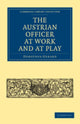 Book cover of: Austrian Officer at Work and at Play. By: Dorothea Gerard