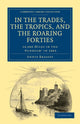 Book cover of: In the Trades, the Tropics, and the Roaring Forties. By: Annie Brassey
