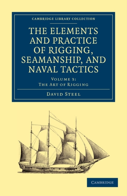 Book cover of: Elements and Practice of Rigging, Seamanship, and Naval Tactics. By: David Steel