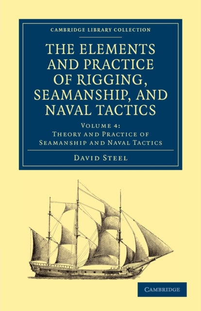 Book cover of: Elements and Practice of Rigging, Seamanship, and Naval Tactics. By: David Steel