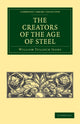 Book cover of: Creators of the Age of Steel. By: William Tulloch Jeans