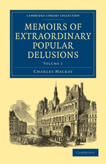 Book cover of: Memoirs of Extraordinary Popular Delusions. By: Mackay, Charles