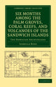 Book cover of: Six Months among the Palm Groves, Coral Reefs, and Volcanoes of the Sandwich Islands. By: Isabella L. Bird