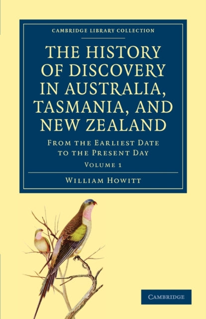 Book cover of: History of Discovery in Australia, Tasmania, and New Zealand. By: William Howitt