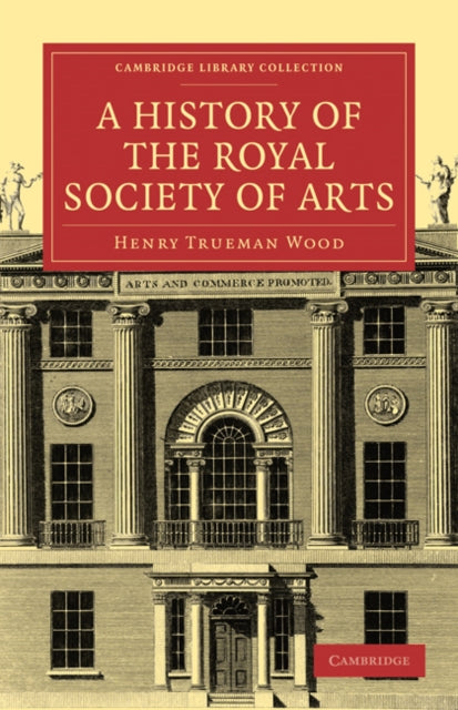 Book cover of: History of the Royal Society of Arts. By: Henry Trueman Wood