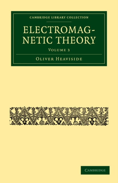 Book cover of: Electromagnetic Theory. By: Oliver Heaviside