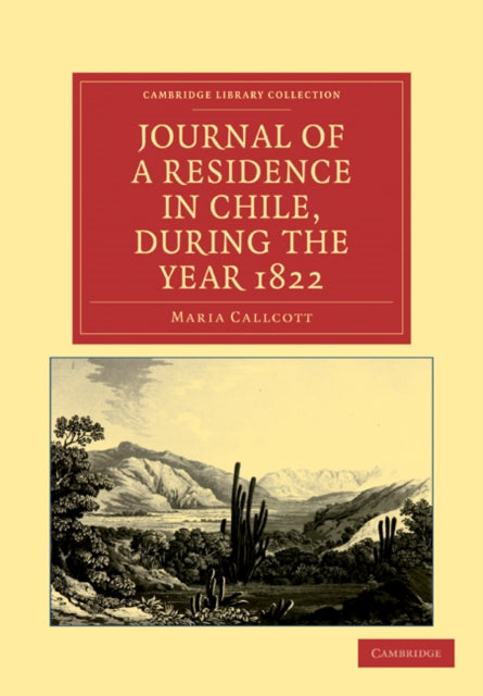 Book cover of: Journal of a Residence in Chile, during the Year 1822. By: Maria Callcott