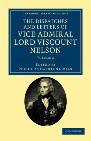 The Dispatches and Letters of Vice Admiral Lord Viscount Nelson