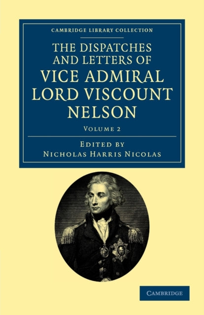 The Dispatches and Letters of Vice Admiral Lord Viscount Nelson