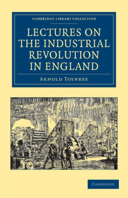 Book cover of: Lectures on the Industrial Revolution in England. By: Arnold J. Toynbee