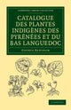 Book cover of: Catalogue des plantes indigenes des Pyrenees et du Bas Languedoc