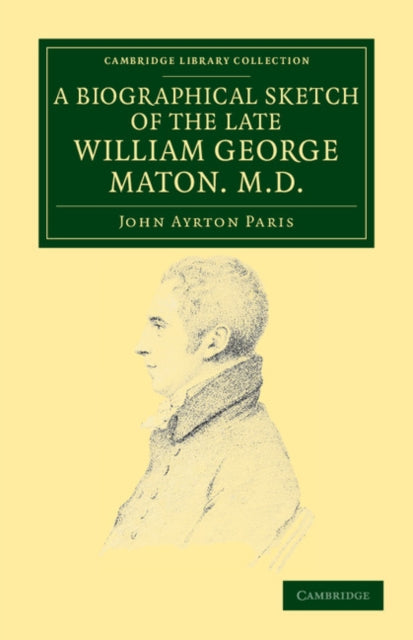 Book cover of: Biographical Sketch of the Late William George Maton M.D.