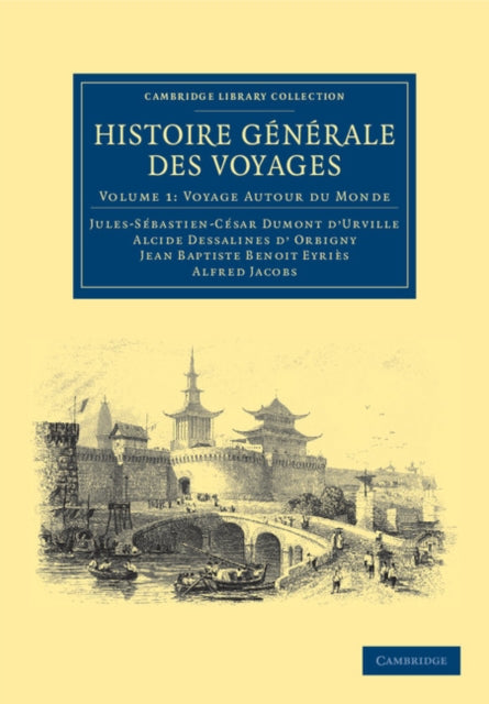 Book cover of: Histoire generale des voyages par Dumont D'Urville, D'Orbigny, Eyries et A. Jacobs. By: Alcide Dessalines d'Orbigny