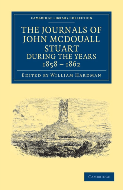 Book cover of: Journals of John McDouall Stuart during the Years 1858, 1859, 1860, 1861, and 1862. By: John McDouall Stuart