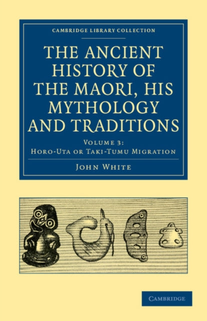 Book cover of: Ancient History of the Maori, his Mythology and Traditions. By: John White