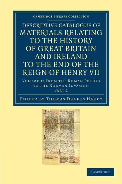 Book cover of: Descriptive Catalogue of Materials Relating to the History of Great Britain and Ireland to the End of the Reign of Henry VII. By: Thomas Duffus Hardy