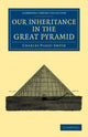 Book cover of: Our Inheritance in the Great Pyramid. By: C. Piazzi Smyth