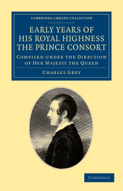 Book cover of: Early Years of His Royal Highness the Prince Consort. By: Charles Grey