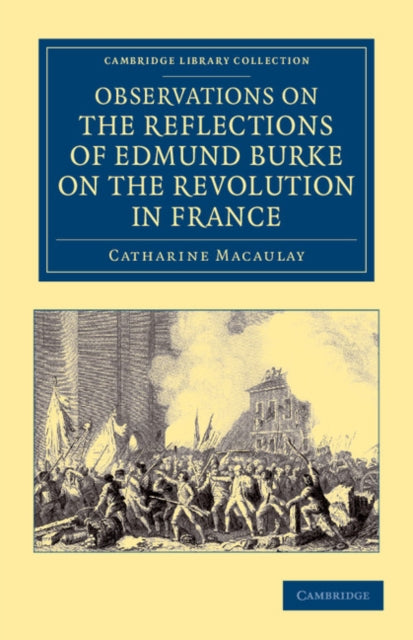 Book cover of: Observations on the Reflections of the Right Hon. Edmund Burke, on the Revolution in France. By: Catharine Macaulay