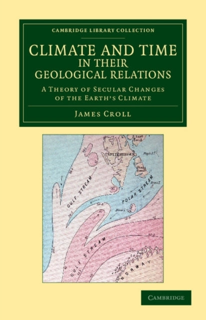 Book cover of: Climate and Time in their Geological Relations. By: James Croll