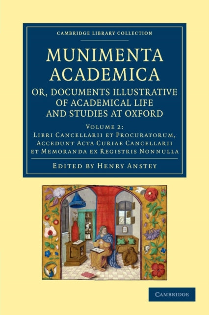 Book cover of: Munimenta academica, or, Documents Illustrative of Academical Life and Studies at Oxford. By: Henry Anstey