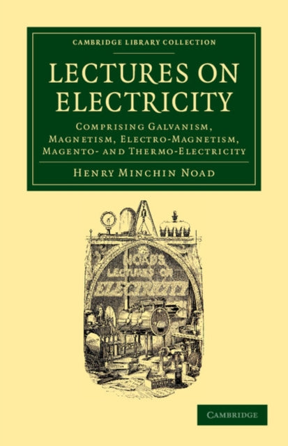 Book cover of: Lectures on Electricity. By: Henry Minchin Noad