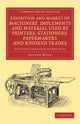 Book cover of: Exhibition and Market of Machinery, Implements and Material Used by Printers, Stationers, Papermakers and Kindred Trades. By: Lucien Wolf
