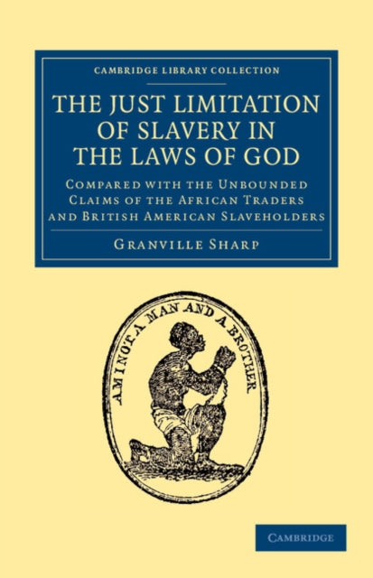 Book cover of: Just Limitation of Slavery in the Laws of God. By: Granville Sharp