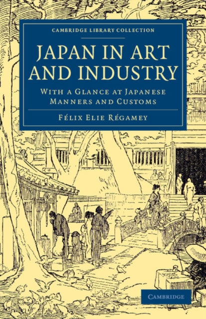 Book cover of: Japan in Art and Industry. By: Félix Elie Régamey