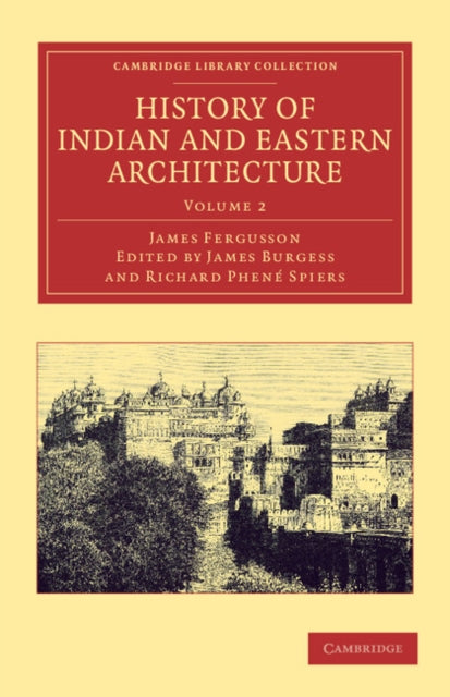 Book cover of: History of Indian and Eastern Architecture: Volume 2. By: James Fergusson