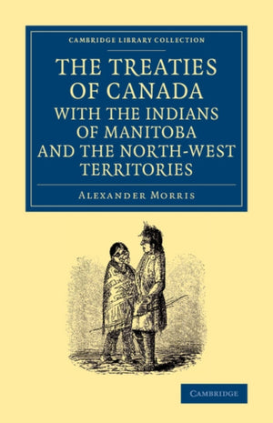 Treaties of Canada with the Indians of Manitoba and the North-West Territories