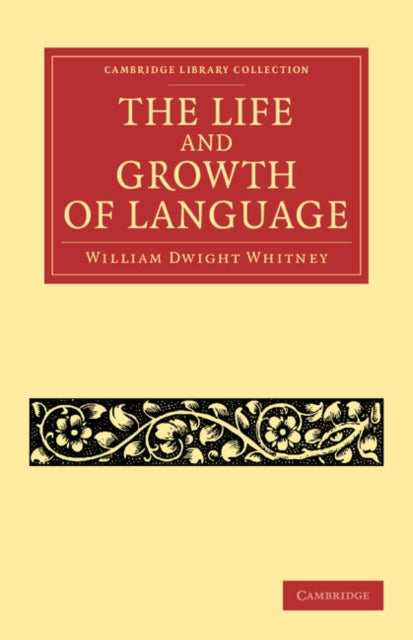 Book cover of: Life and Growth of Language. By: William Dwight Whitney