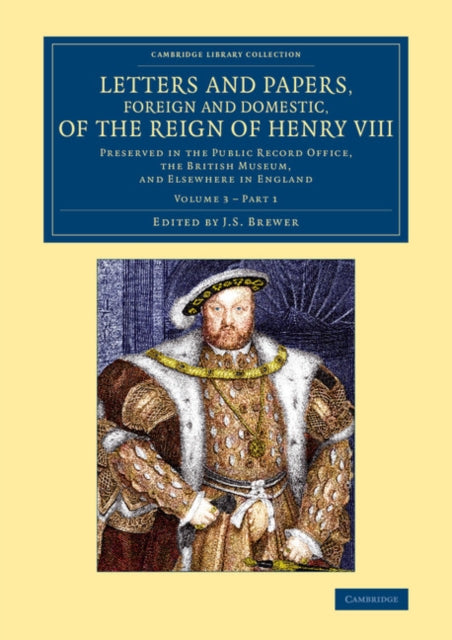 Book cover of: Letters and Papers, Foreign and Domestic, of the Reign of Henry VIII: Volume 3, Part 1. By: J. S. Brewer
