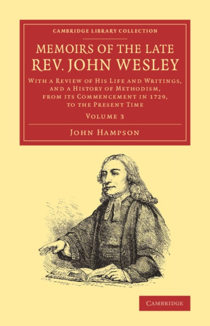 Book cover of: Memoirs of the Late Rev. John Wesley, A.M.: Volume 3. By: John Hampson