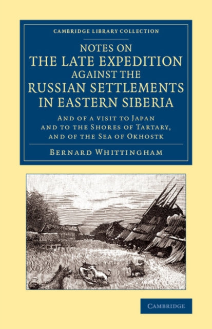 Book cover of: Notes on the Late Expedition against the Russian Settlements in Eastern Siberia. By: Bernard Whittingham