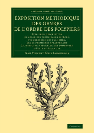 Exposition methodique des genres de l'ordre des polypiers