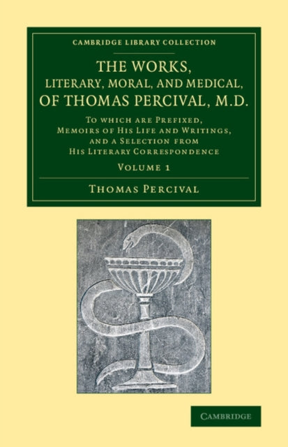 Book cover of: Works, Literary, Moral, and Medical, of Thomas Percival, M.D.: Volume 1