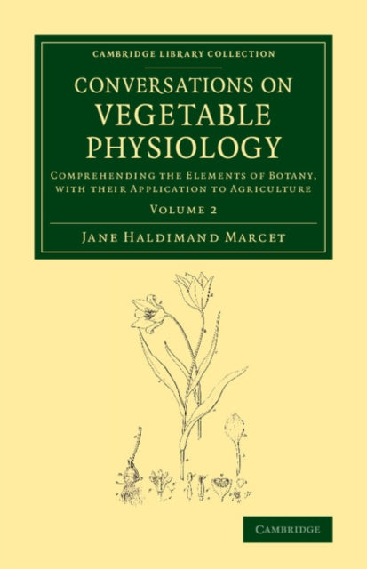 Book cover of: Conversations on Vegetable Physiology: Volume 2. By: Jane Haldimand Marcet