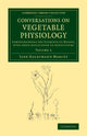 Book cover of: Conversations on Vegetable Physiology: Volume 2. By: Jane Haldimand Marcet