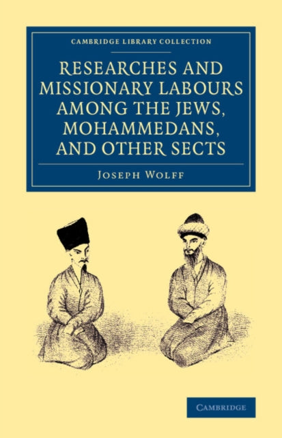 Book cover of: Researches and Missionary Labours among the Jews, Mohammedans, and Other Sects. By: Joseph Wolff