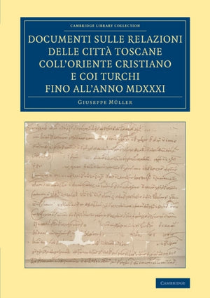 Documenti sulle relazioni delle citta Toscane coll'Oriente Cristiano e coi Turchi fino all'anno MDXXXI