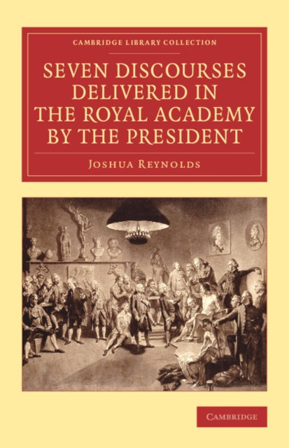 Book cover of: Seven Discourses Delivered in the Royal Academy by the President. By: Sir Joshua Reynolds