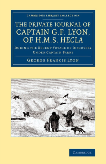 Book cover of: Private Journal of Captain G. F. Lyon, of HMS Hecla. By: George Francis Lyon