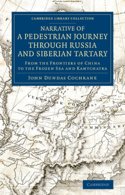 Book cover of: Narrative of a Pedestrian Journey through Russia and Siberian Tartary. By: John Dundas Cochrane